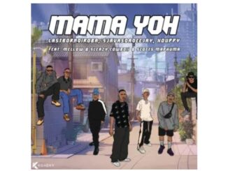 LastbornDiroba, SjavasDaDeejay & Xduppy – Mama yoh (feat. Mellow & Sleazy, CowBoii & Scotts Maphuma)