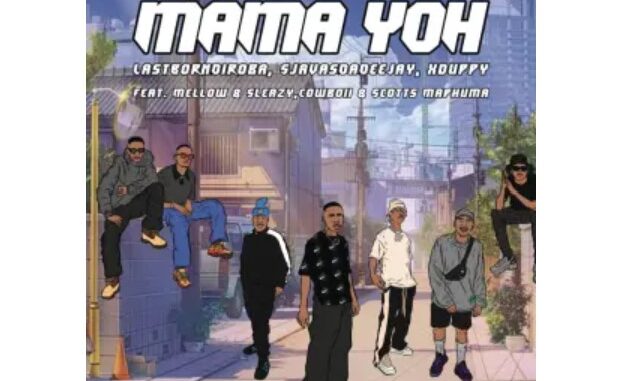 LastbornDiroba, SjavasDaDeejay & Xduppy – Mama yoh (feat. Mellow & Sleazy, CowBoii & Scotts Maphuma)