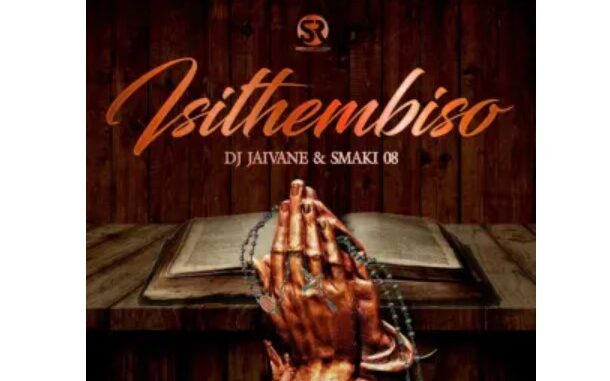 DJ JAIVANE & SMAKI 08 – Isithembiso (Album)