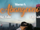 MarazA – Abangcono ft. Big Zulu & LilyFaith