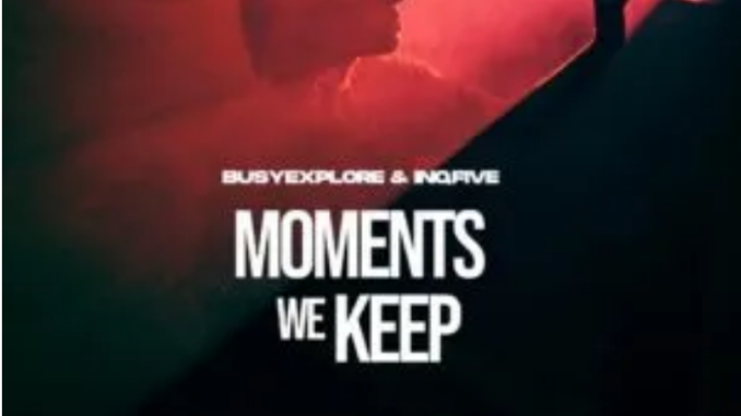 BusyExplore & InQfive – Moments We Keep EP