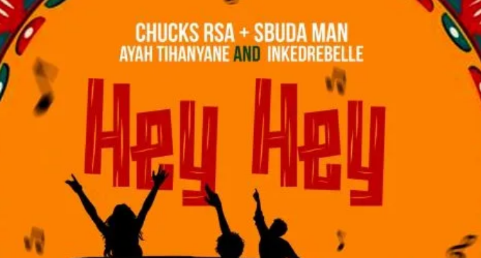 Chucks RSA, Sbuda Man, Ayah Tlhanyane & Inkedrebelle – Hey Hey