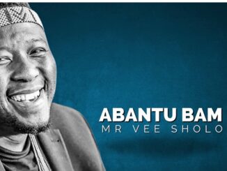 Mr Vee Sholo - Abantu Bam Album