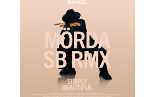 Maxwell – Simply Beautiful (MÖRDA Remix)