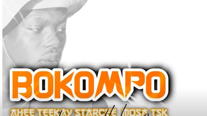 Ahee Teekay - Bokompo (feat. Mosa Tsk, Star cee, Black x 2zero & Sparta wadi verse) ·