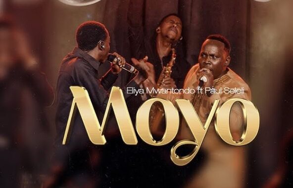 MOYO - Eliya Mwantondo ft Paul Seleli