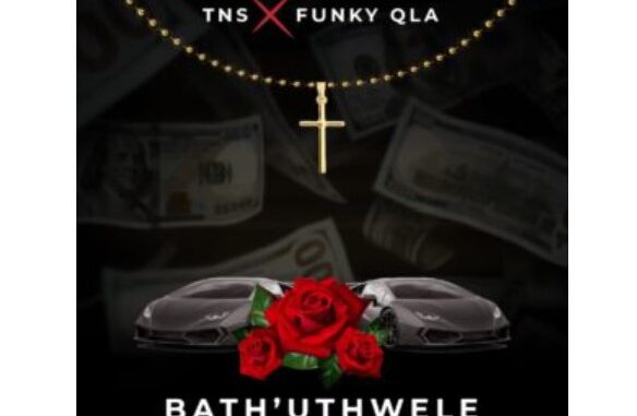 TNS & Funky QLA – Bath’uThwele