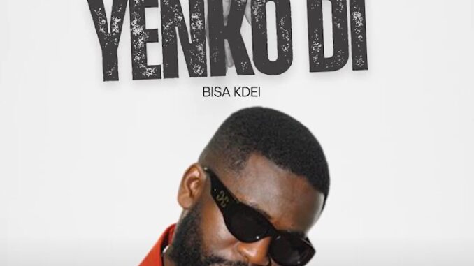 Bisa Kdei - Yenkodi