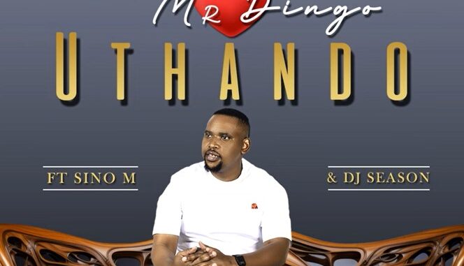 Mr Dingo - Uthando ft Sino M, DJ Season & Sivuyile Dingo