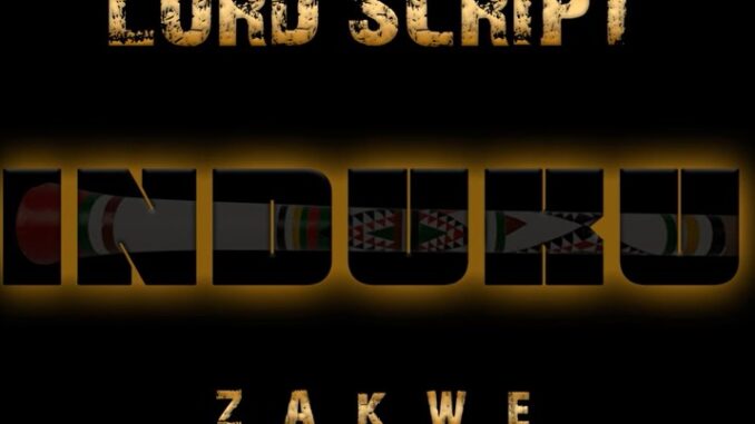 Lord Script - Induku ft Mashbeatz & Zakwe