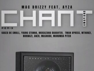 Mac Drizzy Ft. Ayza - Chant amapiano remix