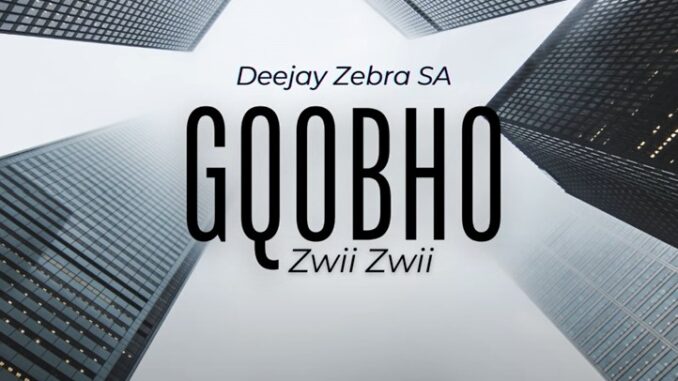 Deejay Zebra SA - Gqobho Zwii Zwii