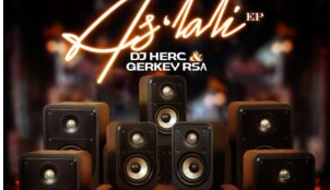 DJ Herc & Gerkey RSA – As’lali EP