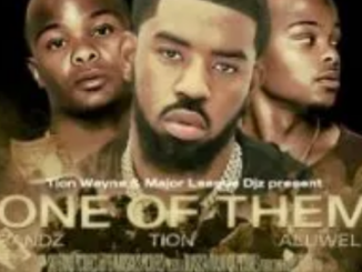 Tion Wayne & Major League DJz – One Of Them