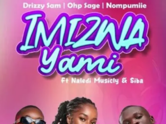 Drizzy Sam (RSA), OHP Sage & Nompumiie – Imizwa Yami