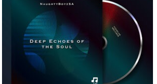 NaughtyBoyzSA – Deep Echoes of The Soul EP