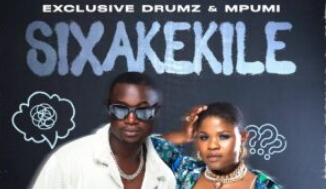 Exclusive Drumz & Mpumi – SIXAKEKILE (feat. Nombulelo Mhlongo & Zintle Kwaaiman)