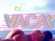 T.I – Vacay ft. Kamo Mphela