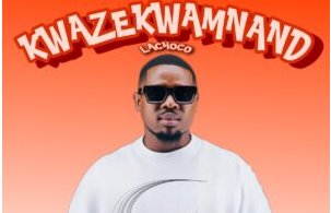 LaChoco & Twinaro – Kwazekwamnand (feat. Mazet)