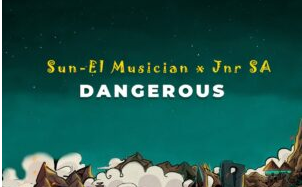 Sun-EL Musician & Jnr SA – Dangerous (Extended Version)