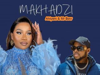 Makhadzi - Ahiyeni ft Mr Bow