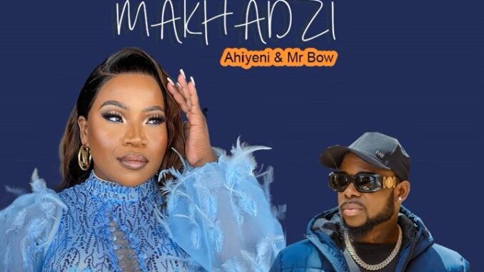 Makhadzi - Ahiyeni ft Mr Bow