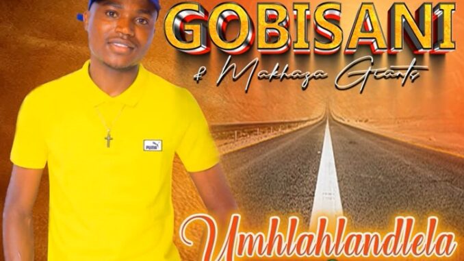 Gobisani & MAKHAZA GIANTS - UMDLAMBILA