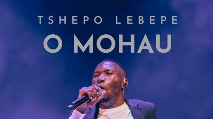 Tshepo Lebepe - O Mohau (Live)