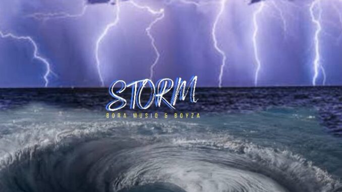 Bora Musiq & Boyza - Storm