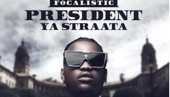 Focalistic - President Ya Straata - EP