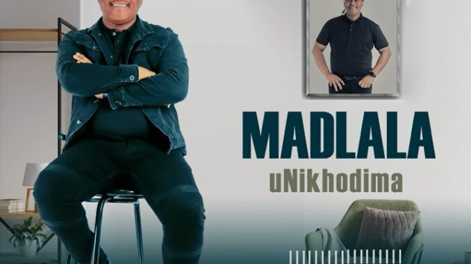 Madlala - uNikhodima (ft. Zamokuhle & Tsheke Mngoma)