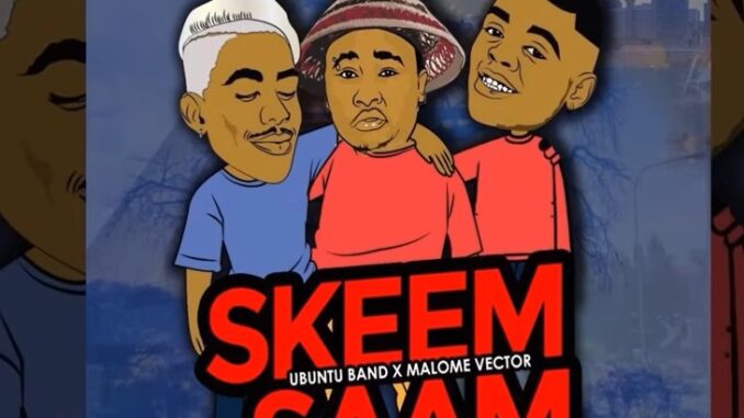 Ubuntu Band & Malome Vector - Skeem Sam