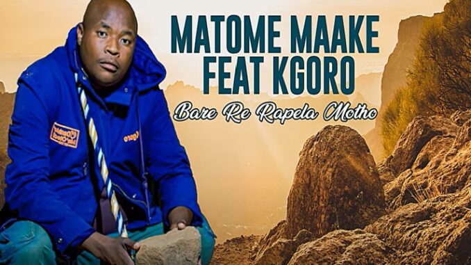 Bare Re Rapela Motho (feat. Kgoro) · Matome Maake · Kgoro