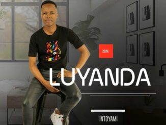 Luyanda Thwala Ft Veekay - INTOYAMI