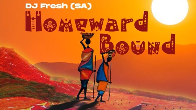 DJ Fresh (SA) - Homeward Bound