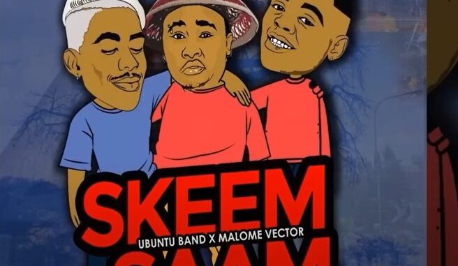 Ubuntu Band – Skeem Sam ft. Malome Vector