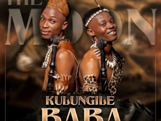 THE MOON - Kulungile Baba Ft Navigator Gcwensa, Umagumede Wenu & Mhlekazi