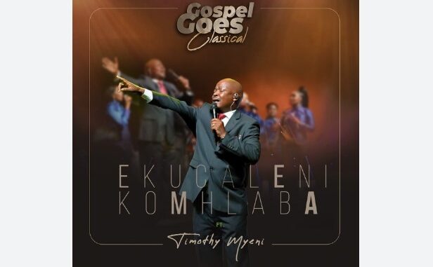 Gospel Goes Classical Ft Timothy Myeni - Ekucaleni Komhlaba