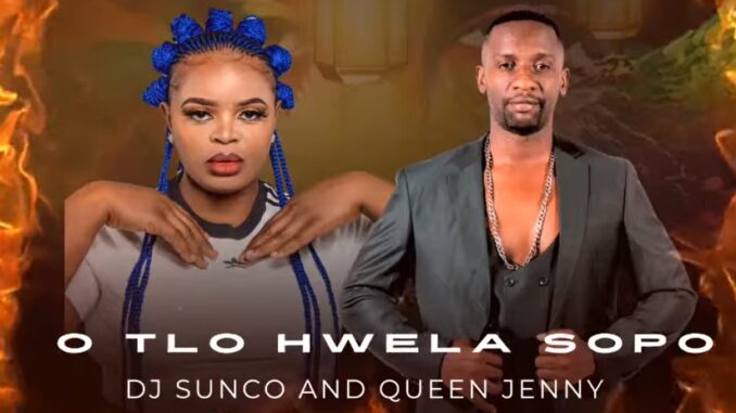 O tlo hwela sopo (Dj Sunco x QueenJenny)