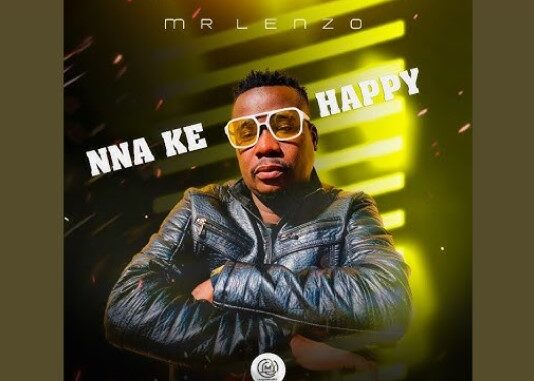 Mr Lenzo - Nna Ke Happy ft Prince Kabila