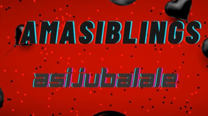 AmaSiblings – Asijubalale