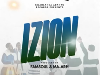 Famsoul ft Ma-ARH - Izion (Sizwe Mdlalose)