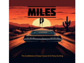 The Godfathers Of Deep House SA & Flexy Da King – Miles EP