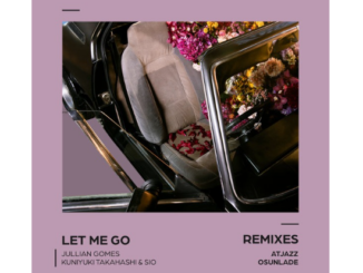 Jullian Gomes, Kuniyuki Takahashi & Sio – Let Me Go (Remixes)