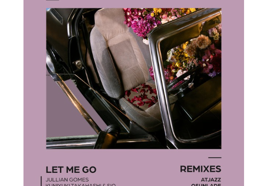 Jullian Gomes, Kuniyuki Takahashi & Sio – Let Me Go (Remixes)