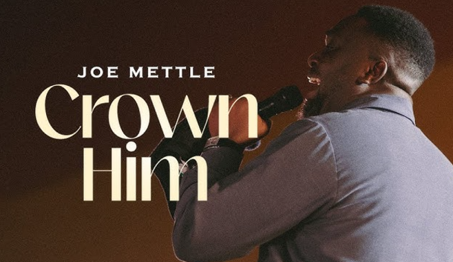 Joe Mettle - Crown Him