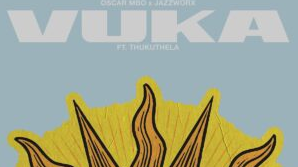 Oscar Mbo & Jazzworx – Vuka (feat. Thukuthela)