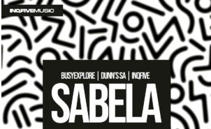 BusyExplore, Dunn’s SA & InQfive – Sabela EP