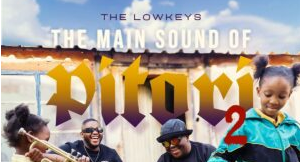 The Lowkeys – THE MAIN SOUND OF PITORI 2 (Album)