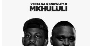 Vesta SA & KNOWLEY-D – Mkhululi (feat. Helushe, Ntando Yamahlubi & Blaq Note)